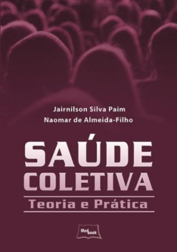 Saúde Coletiva: Teoria e Prática, livro de Jairnilson Silva Paim