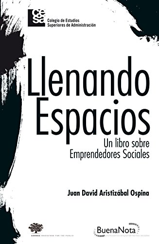 Llenando espacios - Un libro sobre emprendedores sociales, livro de Juan David Aristizábal Ospina