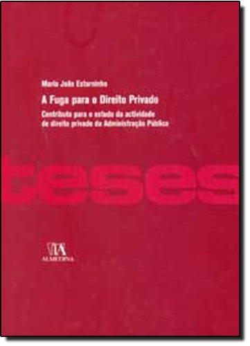 A Fuga para o Direito Privado, livro de Maria João Estorninho