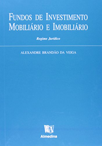 Fundos de Investimento Mobiliário e Imobiliário, livro de Alexandre Brandão da Veiga