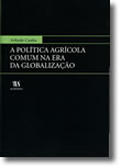 A Política Agrícola Comum na Era da Globalização, livro de Arlindo Cunha