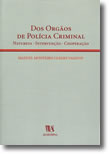 Dos Orgãos de Polícia Criminal - Natureza, Intervenção, Cooperação, livro de Manuel Monteiro Guedes Valente