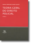 Teoria Geral do Direito Policial - Tomo I, livro de Manuel Monteiro Guedes Valente
