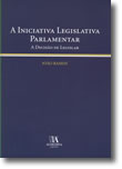 A Iniciativa Legislativa Parlamentar - A Decisão de Legislar, livro de João Joaquim Torres Mendes Ramos