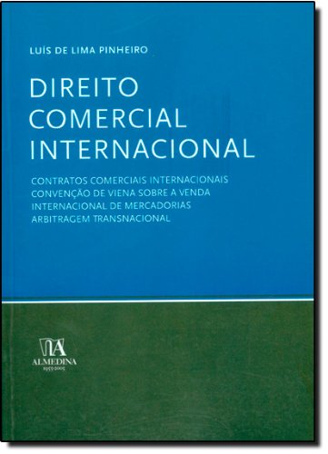 Direito Comercial Internacional - Contratos Comerciais Internacionais, Convenção de Viena sobre a Venda Internacional de Mercadorias, Arbitragem Transnacional, livro de Luís de Lima Pinheiro