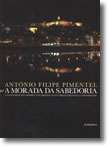 A Morada da Sabedoria - I. O Paço Real de Coimbra: Das Origens ao Estabelecimento da Universidade, livro de António Filipe Pimentel