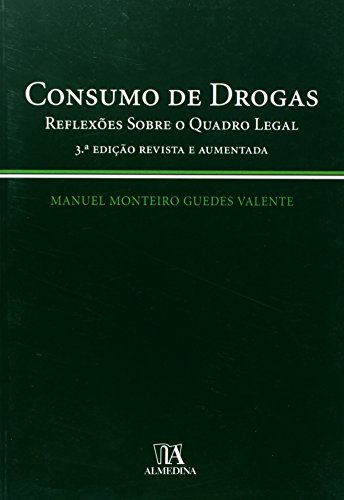 Consumo de Drogas - Reflexões Sobre o Novo Quadro Legal, livro de Manuel Monteiro Guedes Valente