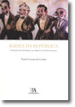 Raízes da República - Introdução Histórica ao Direito Constitucional, livro de Paulo Ferreira da Cunha