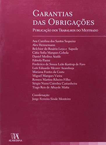 Garantias das Obrigações - Publicação dos Trabalhos do Mestrado, livro de Coordenação: Jorge Ferreira Sinde Monteiro