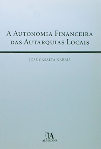 A Autonomia Financeira das Autarquias Locais, livro de José Casalta Nabais