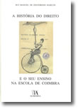 A História do Direito e o seu Ensino na Escola de Coimbra, livro de Rui Manuel de Figueiredo Marcos