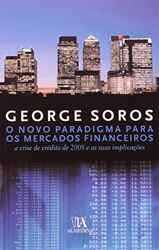O Novo Paradigma para os Mercados Financeiros - A Crise de Crédito de 2008 e as Suas Implicações, livro de George Soros