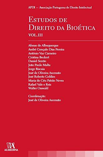 Estudos de Direito da Bioética Vol. III, livro de Coordenador: José de Oliveira Ascensão, APDI - Associação Portuguesa de Direito Intelectual