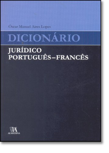 Dicionário Jurídico Português - Francês, livro de Óscar Manuel Aires Lopes