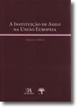 A Instituição de Asilo na União Europeia, livro de Teresa Cierco