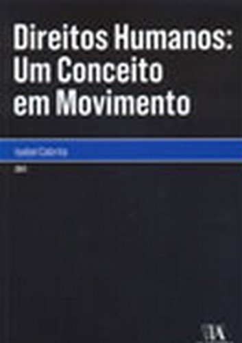 Direitos Humanos: Um Conceito em Movimento, livro de Isabel Cabrita