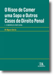 O Risco de Comer uma Sopa e Outros Casos de Direito PenalI - Elementos da Parte Geral, livro de M. Miguez Garcia