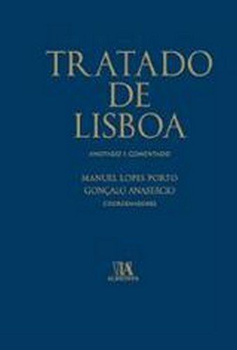 Tratado de Lisboa - Anotado e Comentado, livro de Gonçalo Anastácio, Manuel Lopes Porto