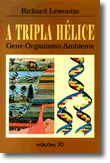A Tripla Hélice - Gene - Organismo - Ambiente, livro de Richard C. Lewontin