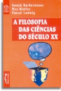 A Filosofia das Ciências do Século XX, livro de Anouk Barberousse, Max Kistler, Pascal Ludwig