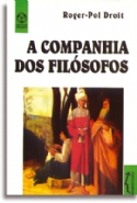 Companhia Dos Filosofos, A, livro de Roger-Pol Droit