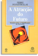Atracçao Do Futuro, A, livro de Pierre Fougeyrollas