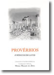 Provérbios Jurídicos em Latim, livro de Coordenação e Selecção: Helena Resende da Silva