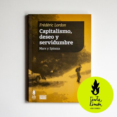 Capitalismo, deseo y servidumbre: Marx y Spinoza, livro de Frédéric Lordon