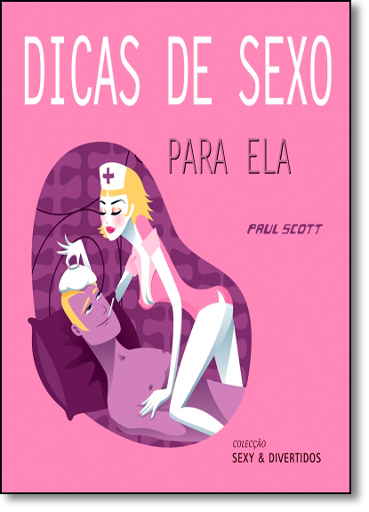 Dicas de Sexo Para Ele - Ela, livro de Sophia Mortensen