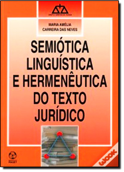 Semiótica Linguística e Hermenêutica do Texto Jurídico, livro de Maria Amélia Carreira das Neves