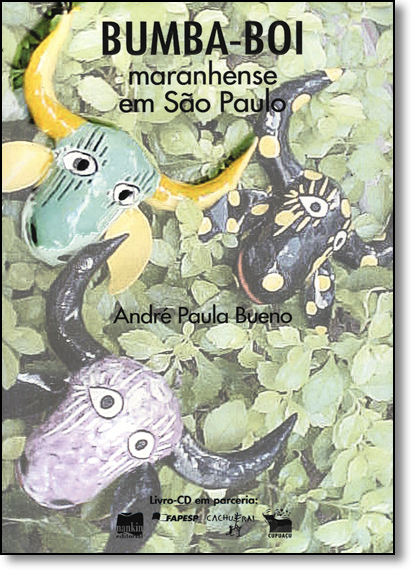 Bumba-boi Maranhense em São Paulo, livro de André Paula Bueno